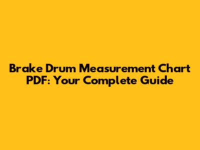 Brake Drum Measurement Chart PDF: Your Complete Guide