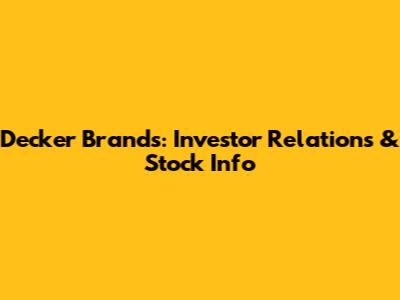 Decker Brands: Investor Relations & Stock Info