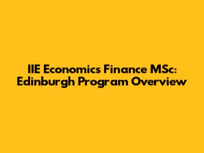 IIE Economics Finance MSc: Edinburgh Program Overview