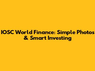 IOSC World Finance: Simple Photos & Smart Investing