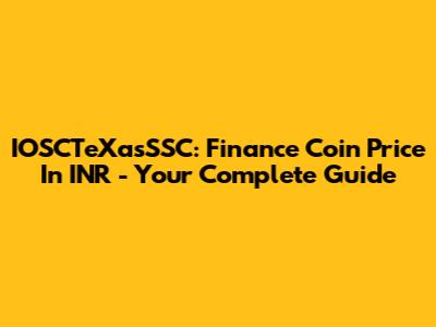 IOSCTeXasSSC: Finance Coin Price In INR - Your Complete Guide