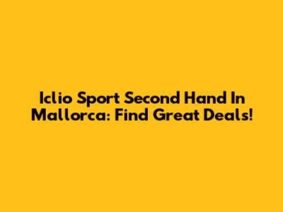 Iclio Sport Second Hand In Mallorca: Find Great Deals!