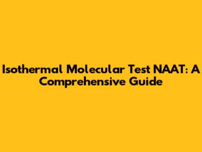 Isothermal Molecular Test NAAT: A Comprehensive Guide