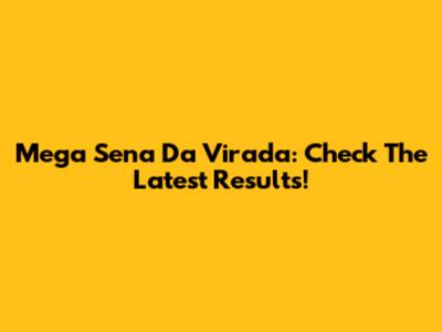 Mega Sena Da Virada: Check The Latest Results!