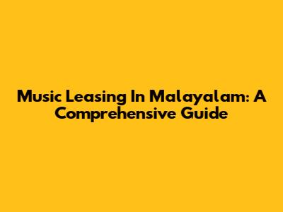 Music Leasing In Malayalam: A Comprehensive Guide