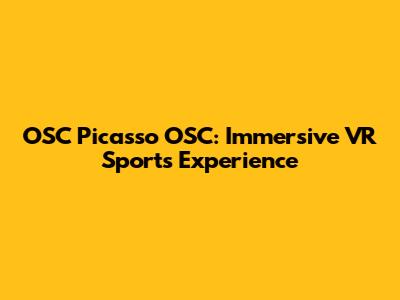 OSC Picasso OSC: Immersive VR Sports Experience