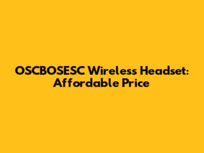 OSCBOSESC Wireless Headset: Affordable Price