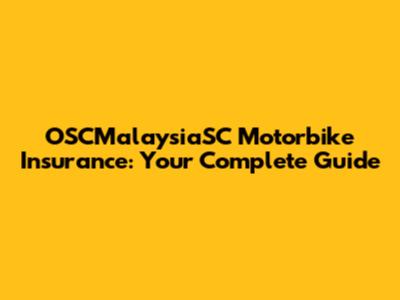 OSCMalaysiaSC Motorbike Insurance: Your Complete Guide