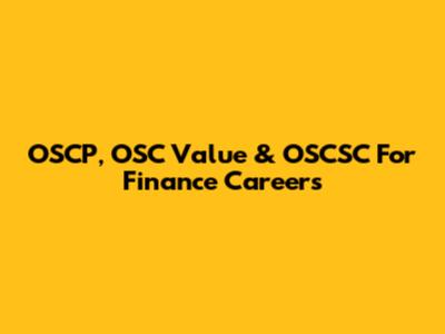 OSCP, OSC Value & OSCSC For Finance Careers