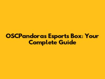 OSCPandora's Esports Box: Your Complete Guide