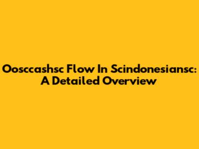 Oosccashsc Flow In Scindonesiansc: A Detailed Overview