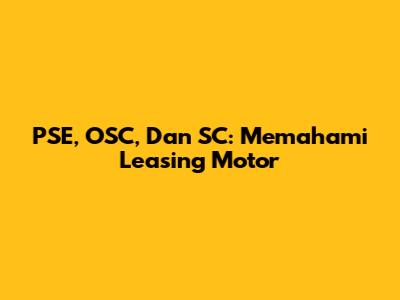 PSE, OSC, Dan SC: Memahami Leasing Motor