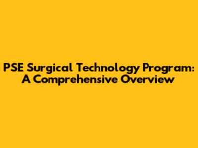 PSE Surgical Technology Program: A Comprehensive Overview