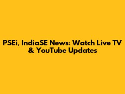 PSEi, IndiaSE News: Watch Live TV & YouTube Updates