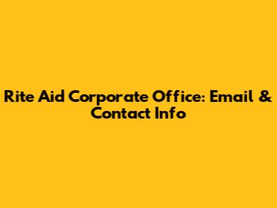 Rite Aid Corporate Office: Email & Contact Info