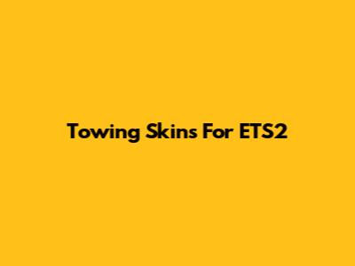 Towing Skins For ETS2